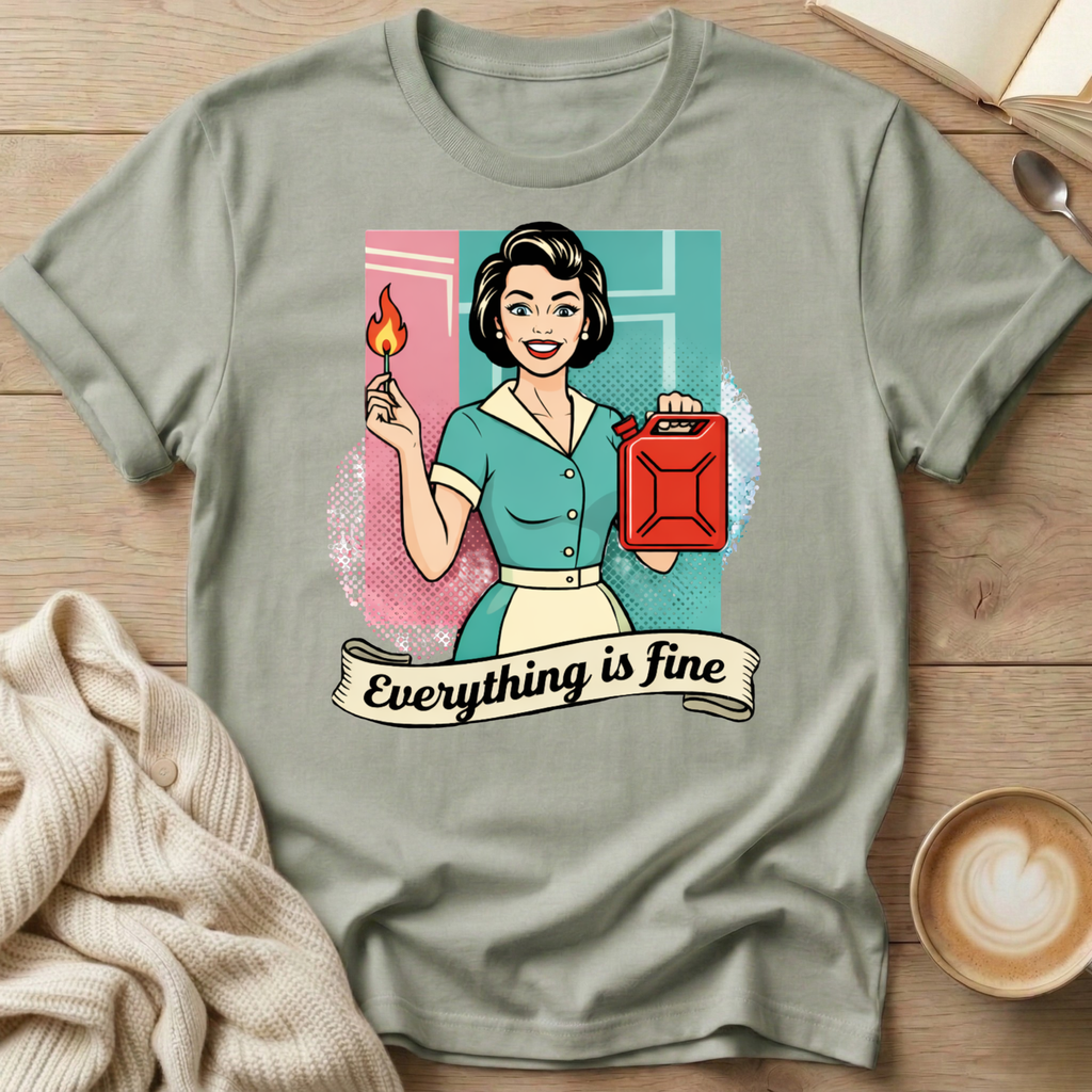 Everything is Fine T-Shirt