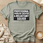 Professional Problem Creator Reluctant Solver T-Shirt
