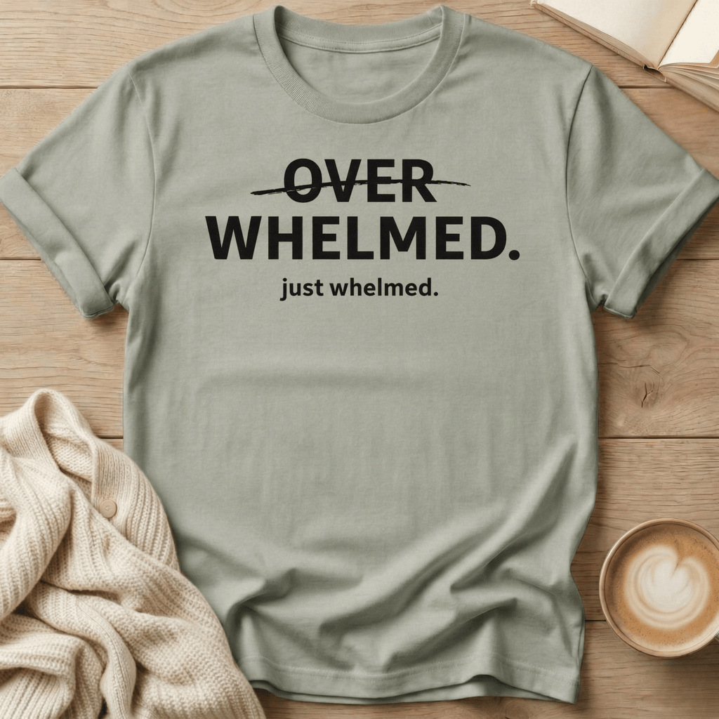 Overwhelmed Strikethrough Design: just whelmed T‑Shirt