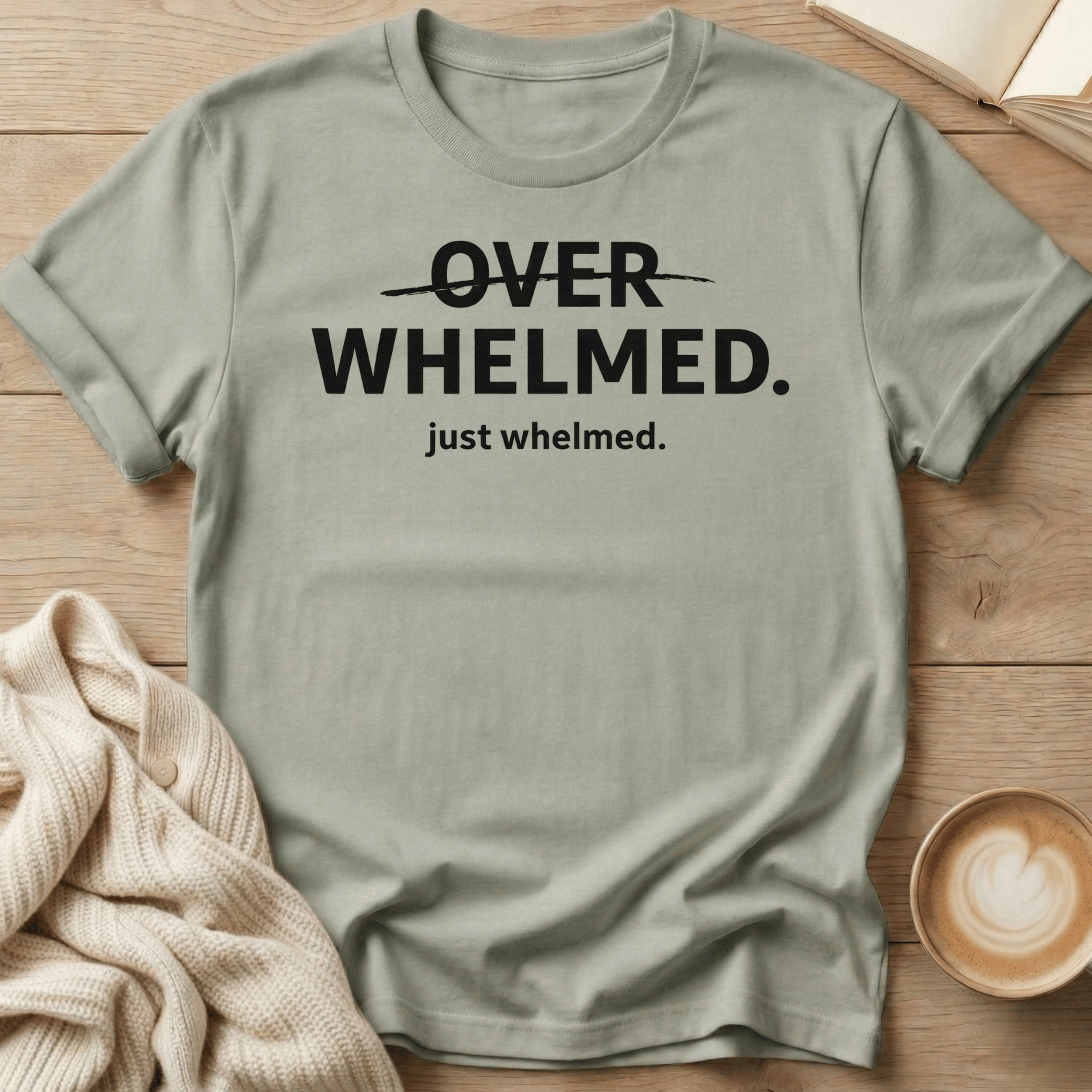 Overwhelmed Strikethrough Design: just whelmed T‑Shirt