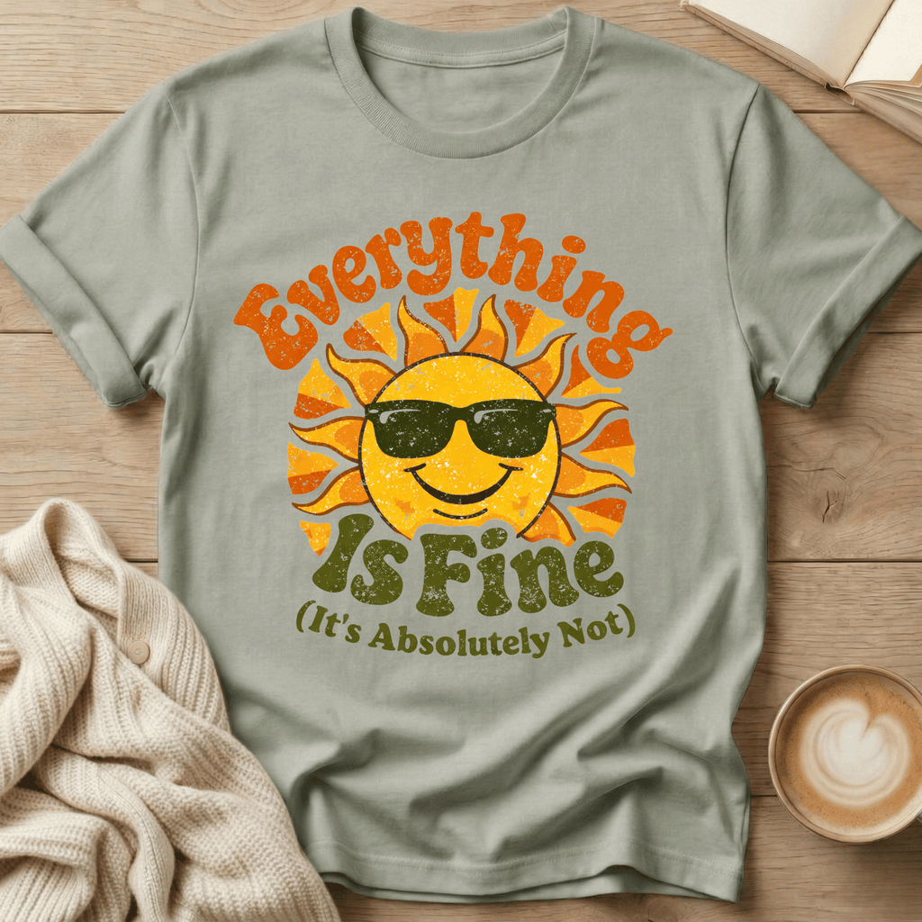 Everything Is Fine Sun T-Shirt