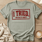 I Tried (Results Vary) T-Shirt