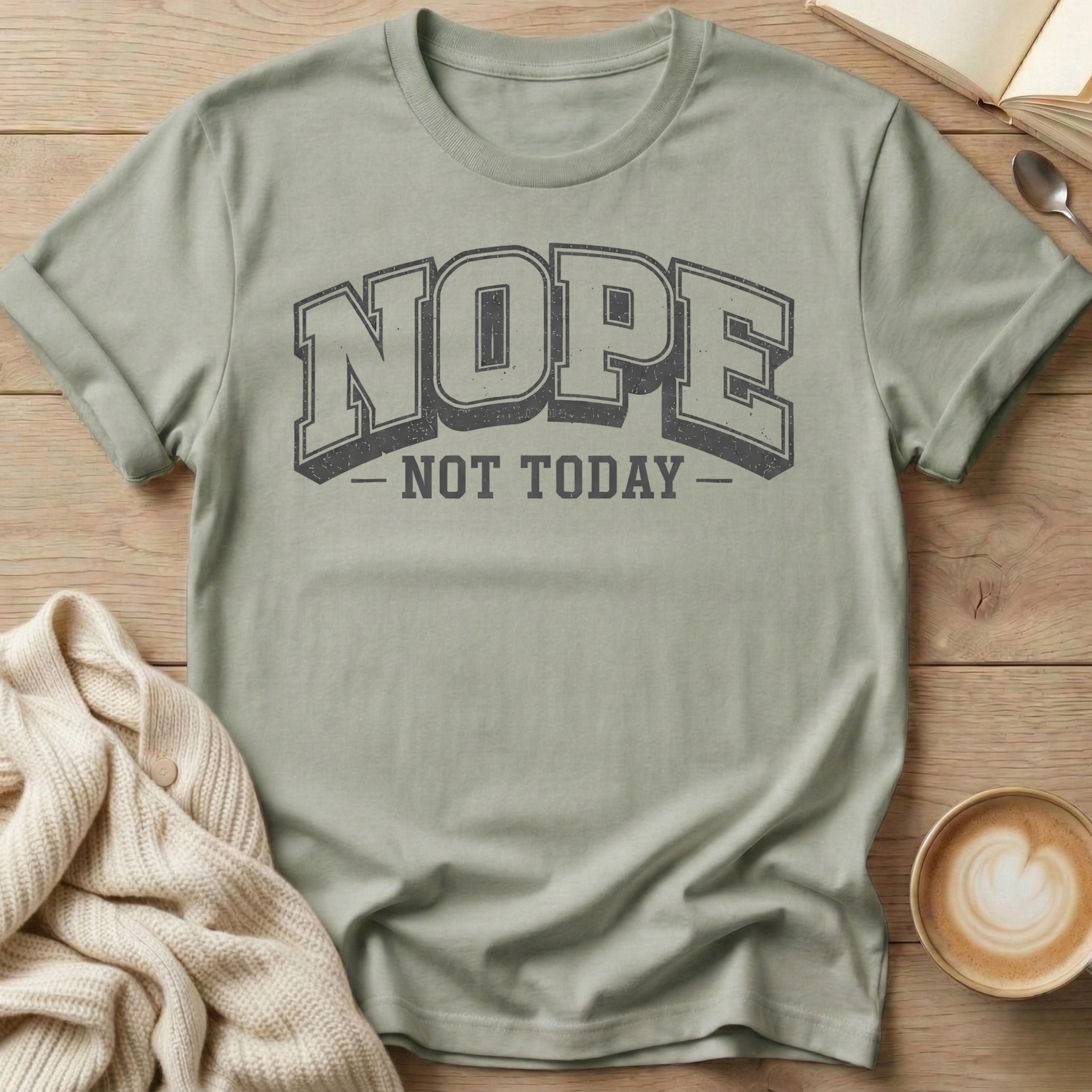 Nope Not Today University T-Shirt