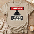 Danger Unfiltered Opinions T-Shirt