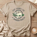 That Sounds Like a Tomorrow Problem Sloth T-Shirt