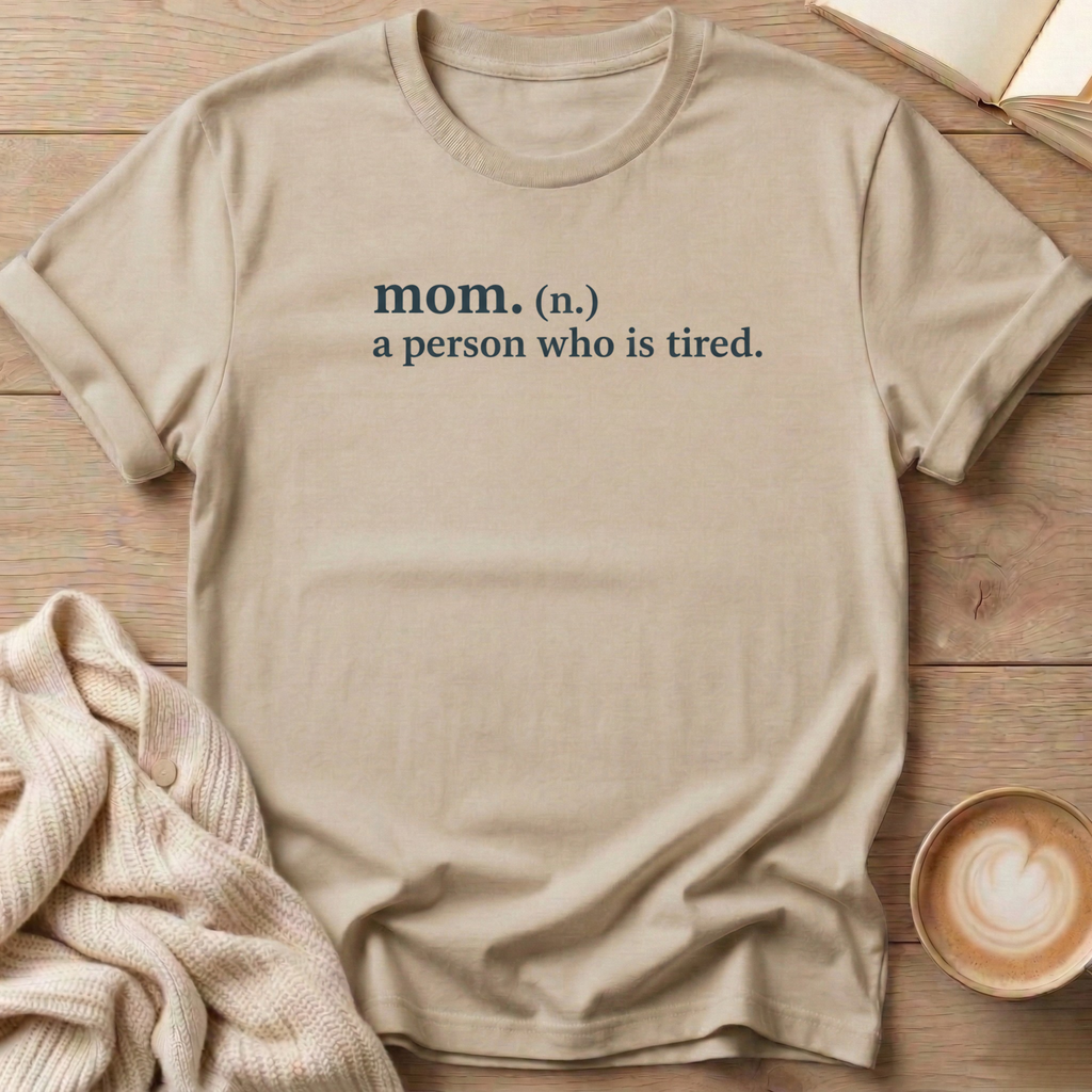 Mom a Person Who is Tired T-Shirt