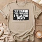 Professional Problem Creator Reluctant Solver T-Shirt