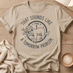 Sloth "That Sounds Like a Tomorrow Problem" T-Shirt
