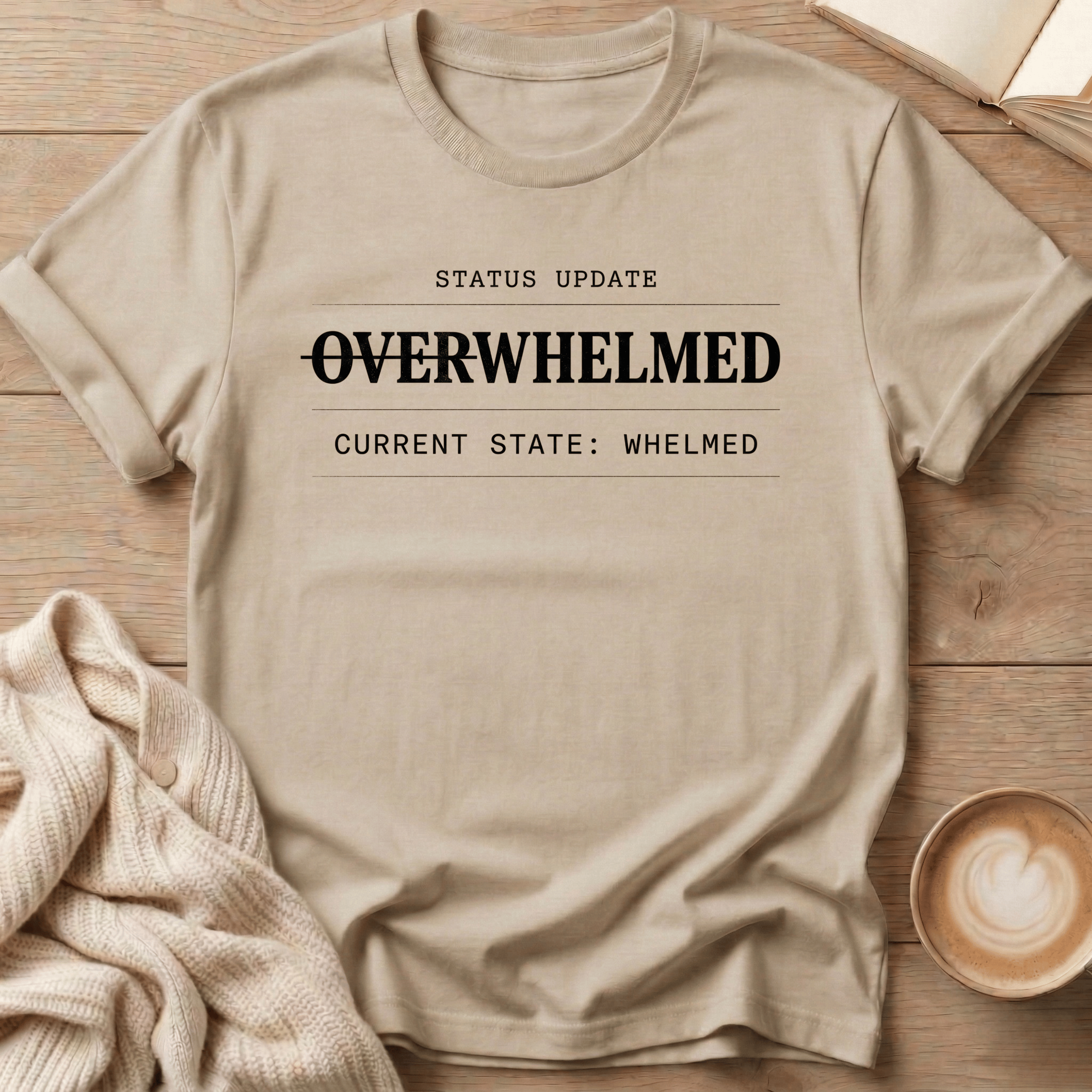 Overwhelmed Status Update: Whelmed T-Shirt