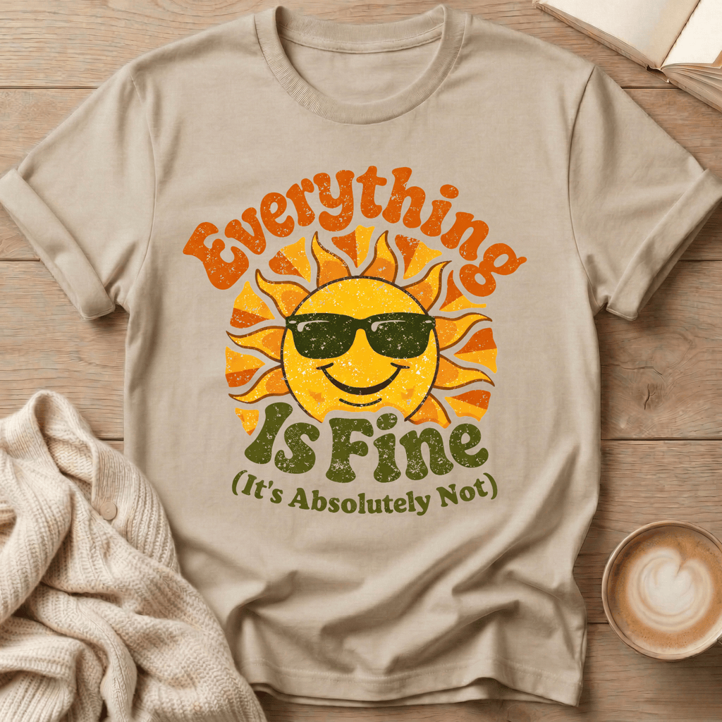 Everything Is Fine Sun T-Shirt