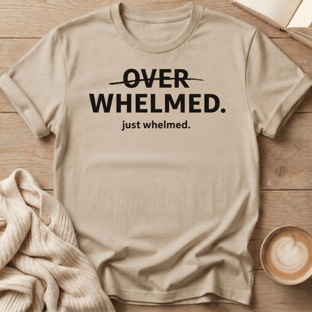 Overwhelmed Strikethrough Design: just whelmed T‑Shirt