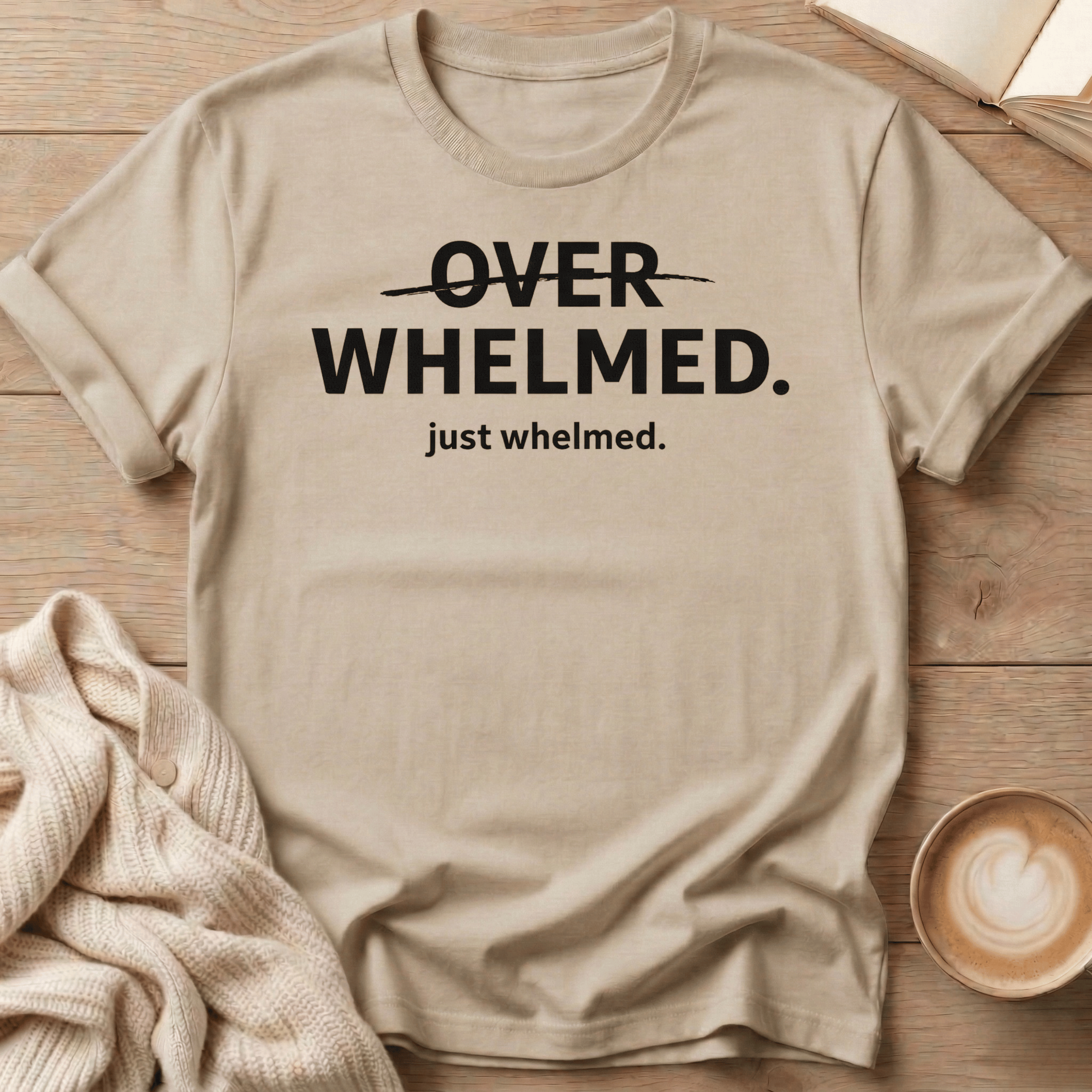 Overwhelmed Strikethrough Design: just whelmed T‑Shirt