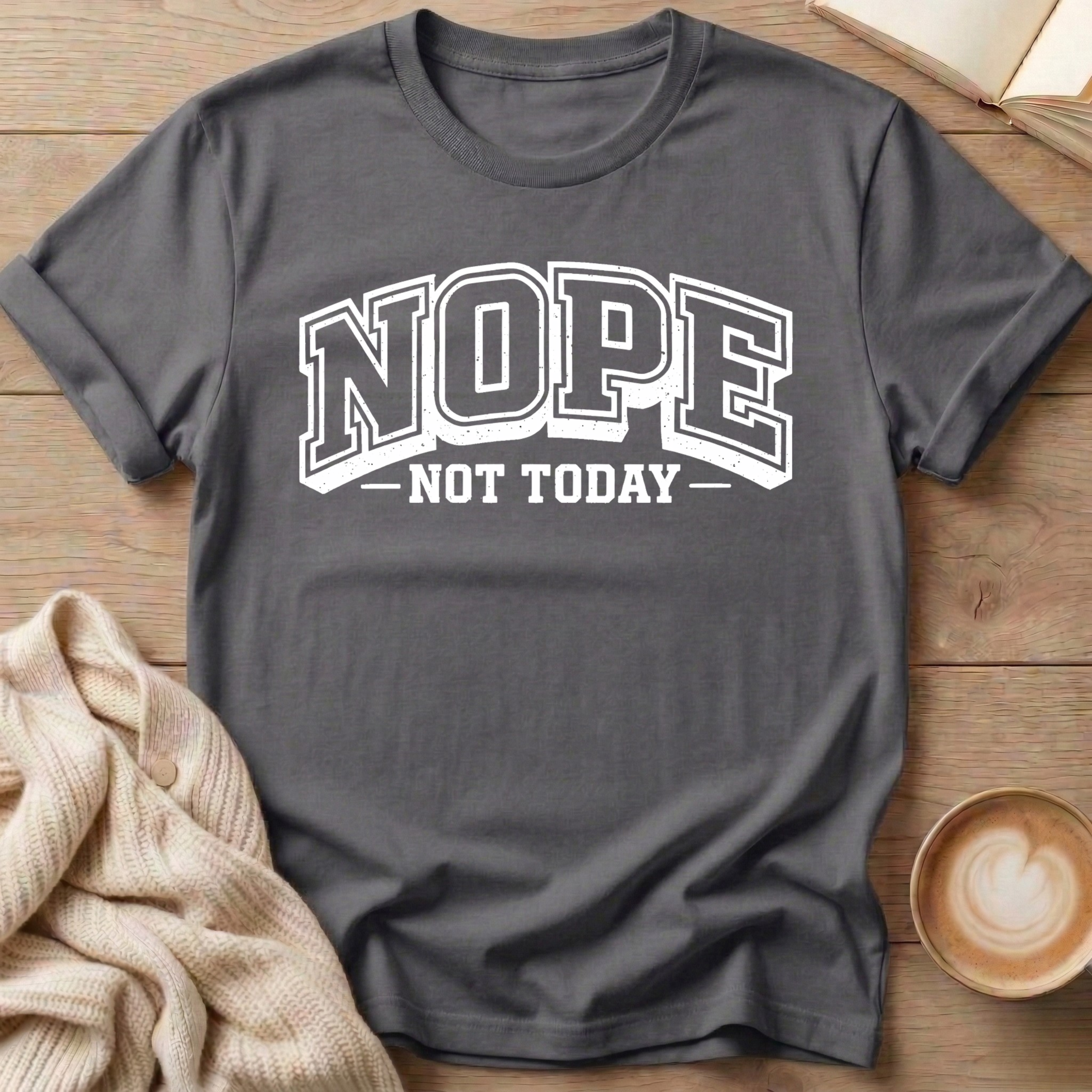 Nope Not Today University T-Shirt