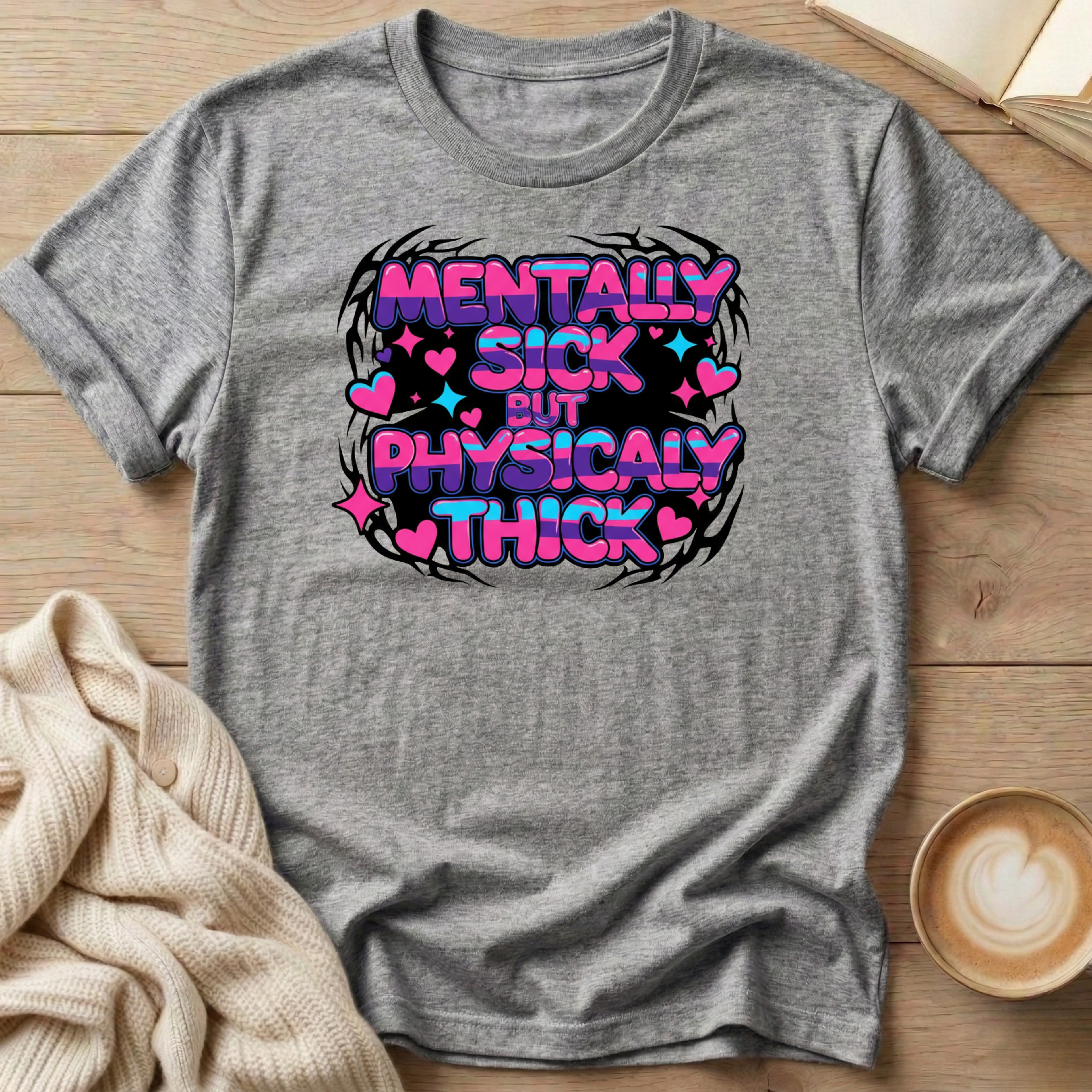 Mentally Sick Physically Thick T-Shirt
