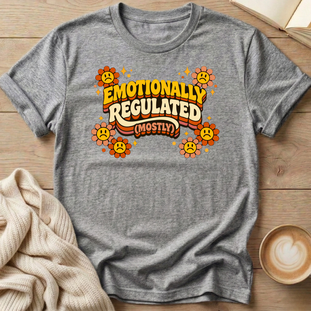 Emotionally Regulated (Mostly) T-Shirt