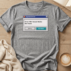 Error 404 Social Skills Not Found T-Shirt