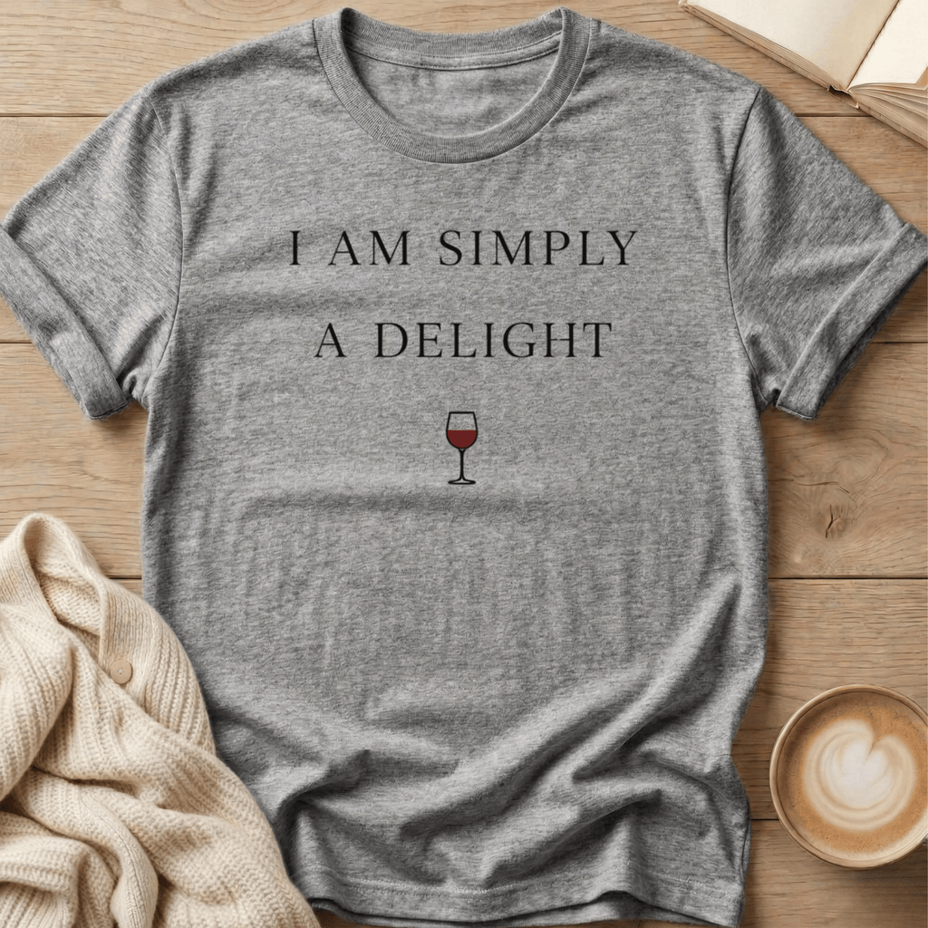 I Am Simply A Delight Wine T-Shirt