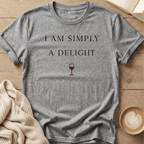 I Am Simply A Delight Wine T-Shirt