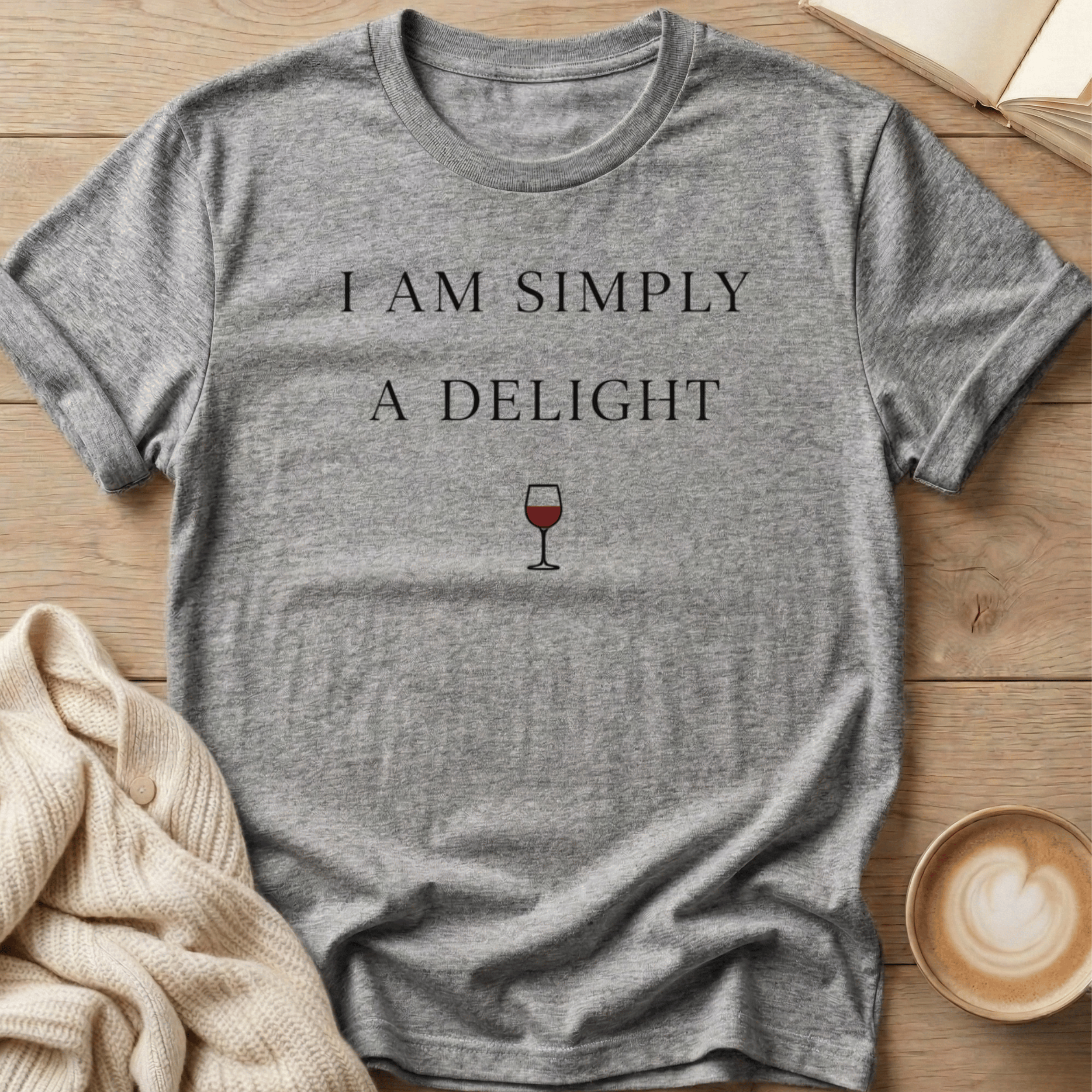 I Am Simply A Delight Wine T-Shirt