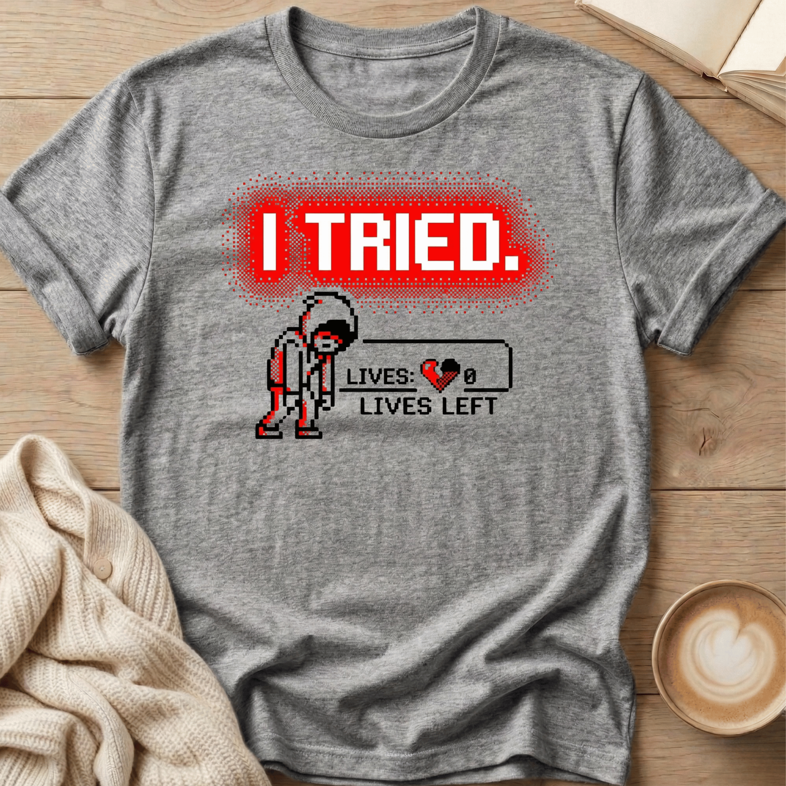 I Tried T-Shirt — Retro Pixel Gamer 'Lives: 0' Graphic Tee