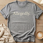 Allegedly Unverified T-Shirt