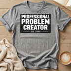 Professional Problem Creator T-Shirt