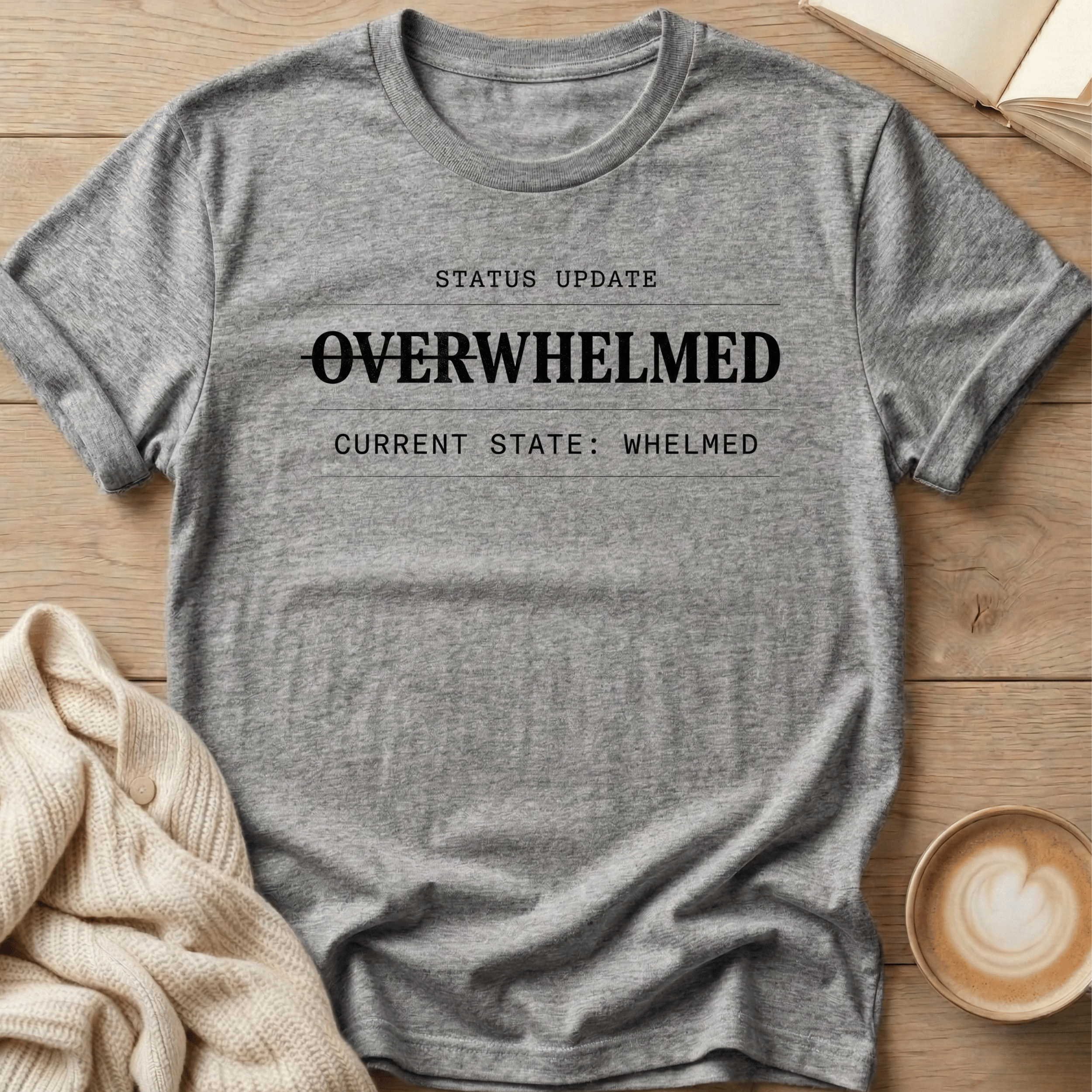 Overwhelmed Status Update: Whelmed T-Shirt