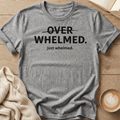 Overwhelmed Strikethrough Design: just whelmed T‑Shirt