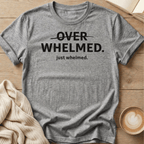 Overwhelmed Strikethrough Design: just whelmed T‑Shirt