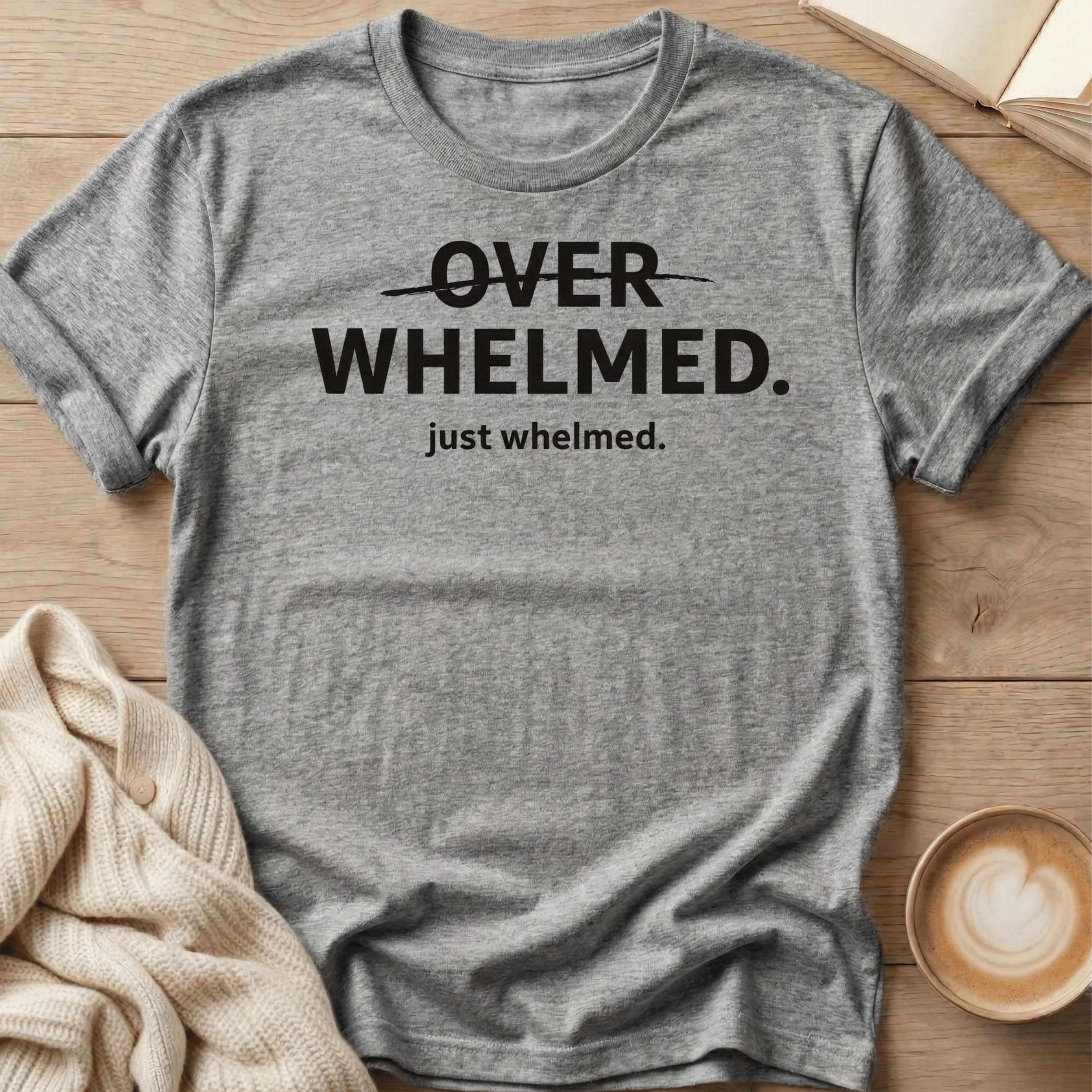 Overwhelmed Strikethrough Design: just whelmed T‑Shirt