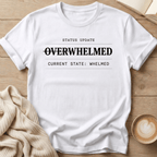 Overwhelmed Status Update: Whelmed T-Shirt