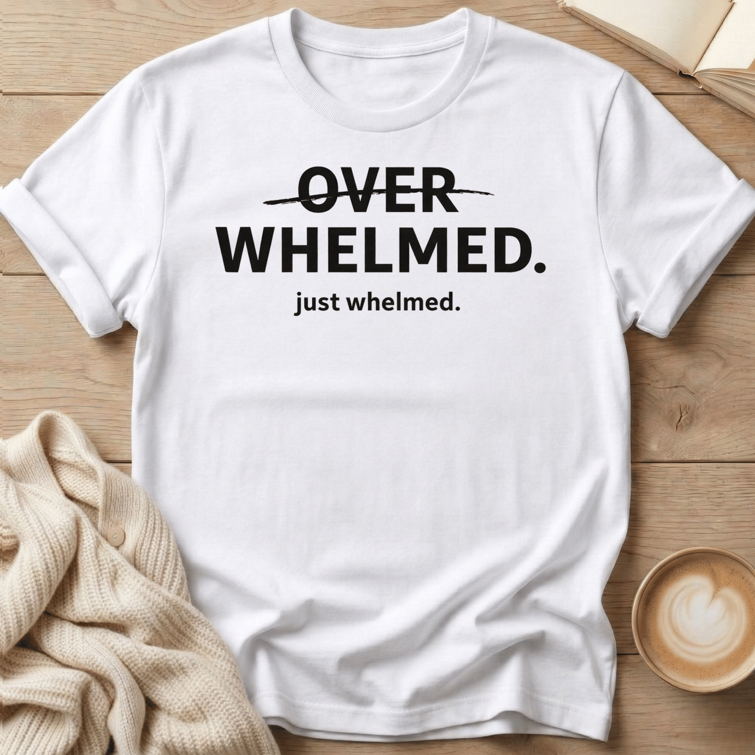 Overwhelmed Strikethrough Design: just whelmed T‑Shirt