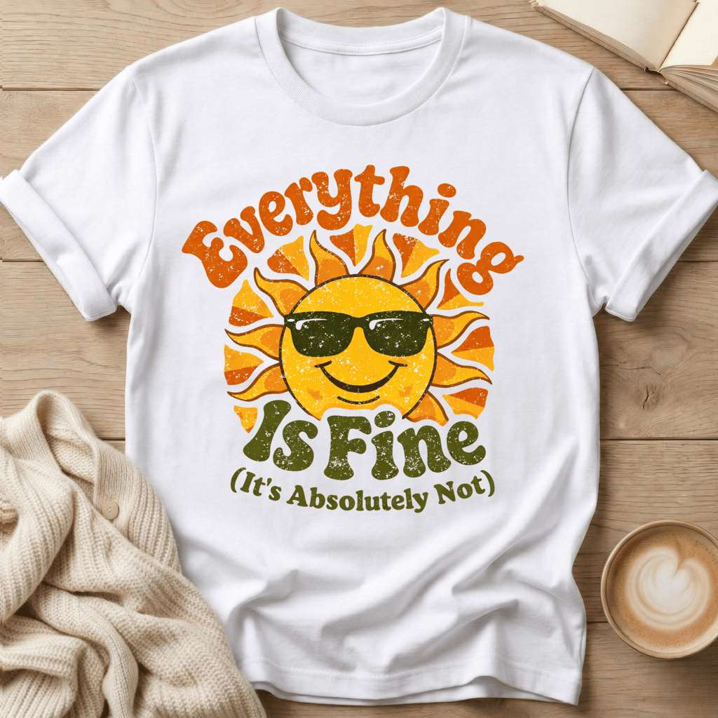Everything Is Fine Sun T-Shirt