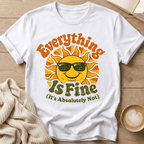 Everything Is Fine Sun T-Shirt