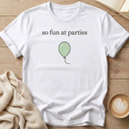 So Fun at Parties T-Shirt