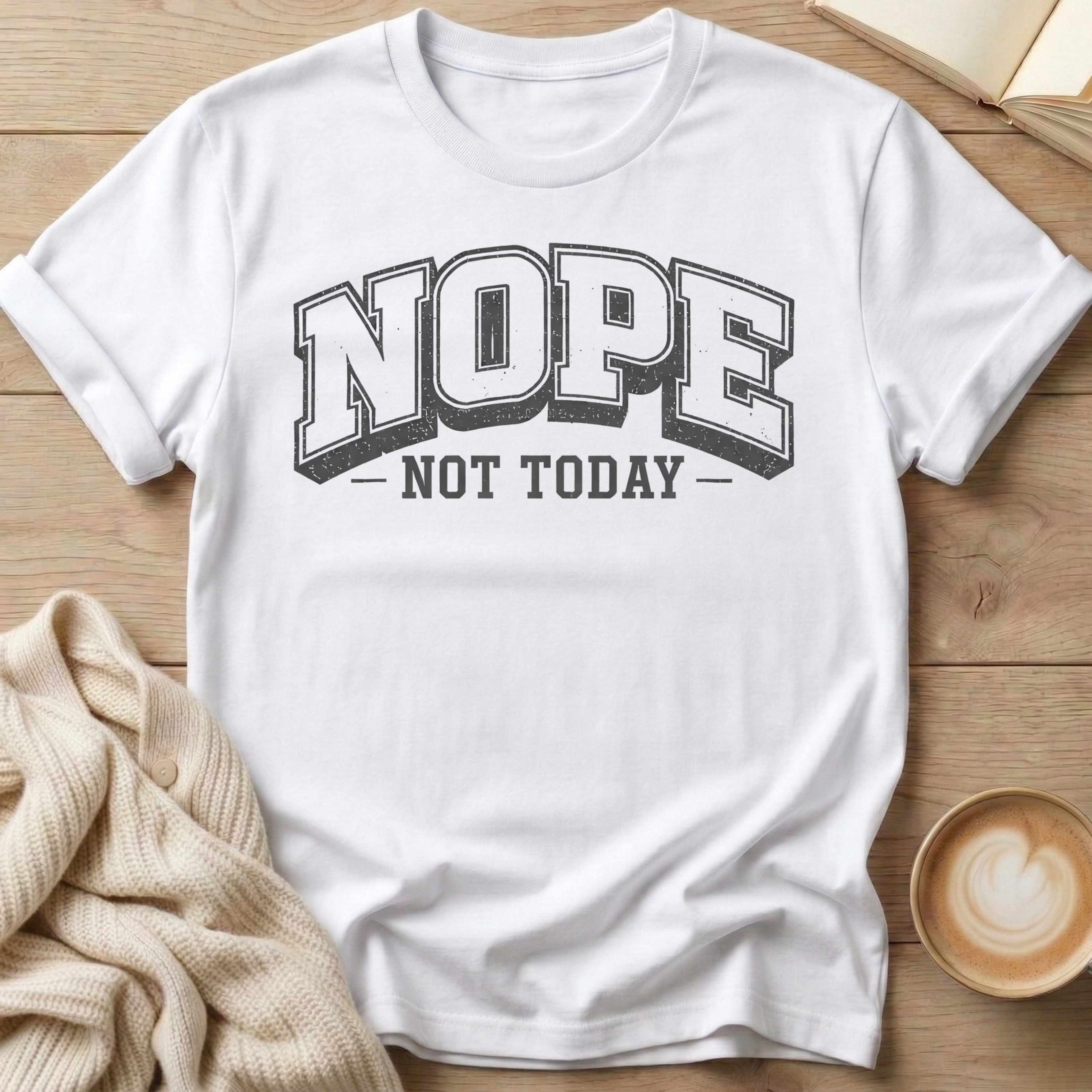 Nope Not Today University T-Shirt